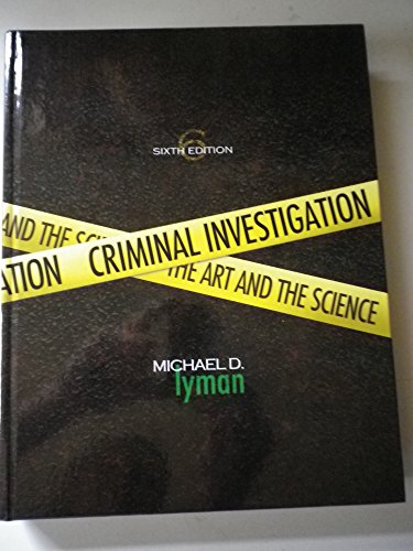 Criminal Investigation: The Art and the Science Sixth Edition