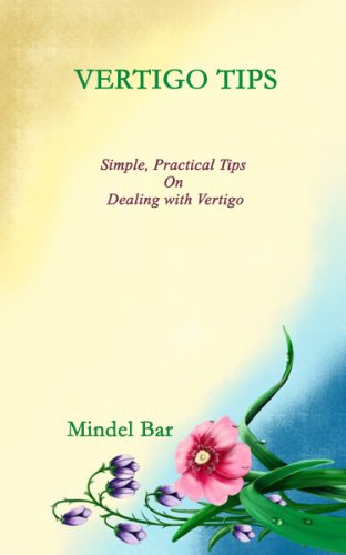 VERTIGO TIPS:  Simple, Practical Tips on Dealing with Vertigo