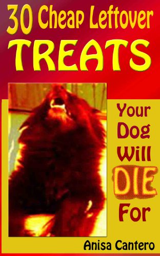 30 Cheap Leftover Treats Your Dog Will Die For