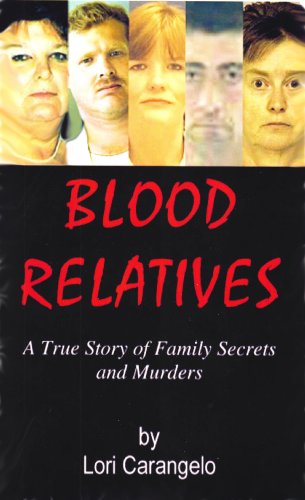 BLOOD RELATIVES: A True Story of Family Secrets and Murders