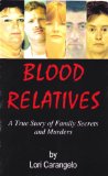BLOOD RELATIVES: A True Story of Family Secrets and Murders