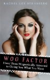 Woo Factor- Have Them Magnetically Attracted to Giving You What You Want