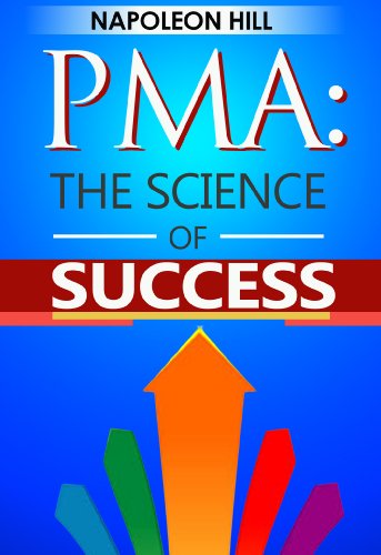 Positive Mental Attitude: The Science of Success by Napoleon Hill