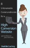Create A Website: 8 Unbreakable Commandments for a High Conversion Website (Shark Bite Coaching Business Excellence Book 1)