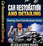 Starting Your Own Business: Car Restoration and Detailing
