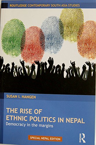 He Rise of Ethnic Politics in Nepal Democracy in the Margins