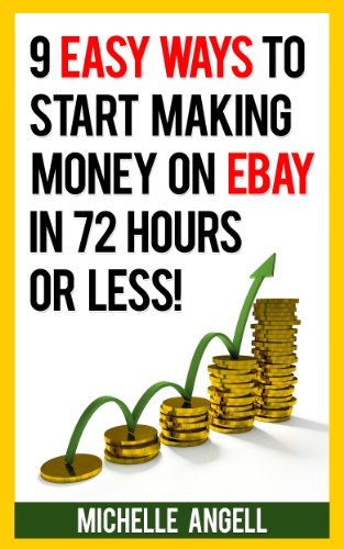 9 Easy Ways to Start Making Money on Ebay in 72 Hours or Less