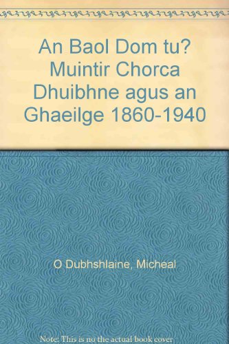 An Baol Dom tu? Muintir Chorca Dhuibhne agus an Ghaeilge 1860-1940