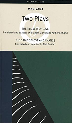 Marivaux: Two Plays - The Triumph of Love & The Game of Love and Chance (Oberon Classics)
