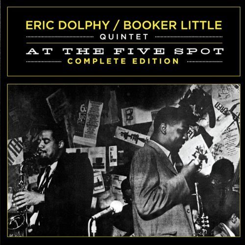 At the Five Spot Complete Edition by Eric Dolphy & Booker Little (December 13, 2011)