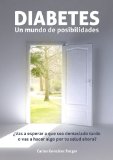 DIABETES: Un mundo de posibilidades - Â¿Vas a esperar a que sea demasiado tarde o vas a hacer algo por tu salud ahora? (Spanish Edition)