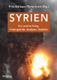 Syrien: Ein Land im Krieg.  HintergrÃ¼nde, Analysen, Berichte (German Edition)