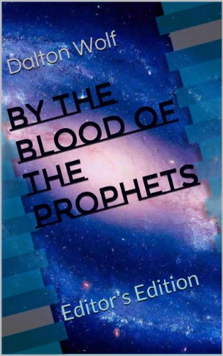 By the Blood of the Prophets: Editor's Edition (The Demonstar Series Book 4)