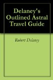 Delaney's Outlined Astral Travel Guide
