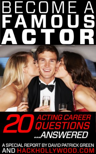 Become A Famous Actor: 20 Acting Career Questions... Answered