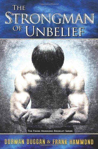 The Strongman of Unbelief: Whose Report Will You Believe? by Hammond, Mr. Frank, Duggan, Mr. Dorman (1/1/2002)