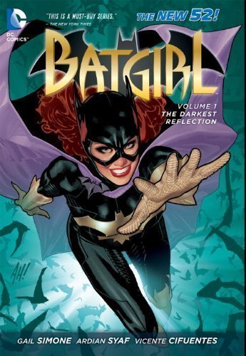 Batgirl Vol. 1: The Darkest Reflection (The New 52) (Batgirl (DC Comics Hardcover)) by Gail Simone 1st (first) Edition (7/17/2012)