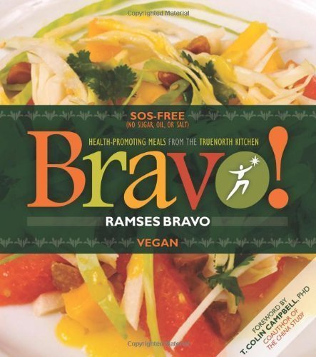 Bravo!: Health Promoting Meals from the TrueNorth Health Kitchen by Ramses Bravo (4/10/2012)