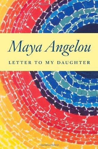 Letter to My Daughter by Angelou, Maya 1st (first) Edition (9/23/2008)