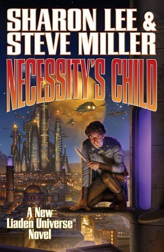 Necessity's Child (Liaden Universe) by Lee, Sharon, Miller, Steve (2/5/2013)