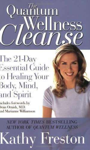 Quantum Wellness Cleanse: The 21-Day Essential Guide to Healing Your Mind, Body and Spirit by Freston, Kathy (5/5/2009)