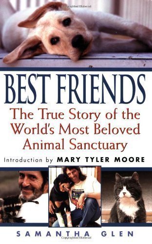 Best Friends: The True Story of the World's Most Beloved Animal Sanctuary by Glen, Samantha (1/1/2001)
