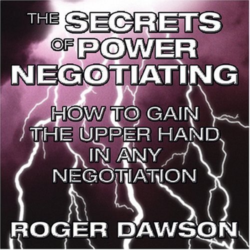 The Secrets of Power Negotiating: How to Gain the Upper Hand in Any Negotiation (Your Coach in a Box) by Dawson, Roger (1/1/2005)