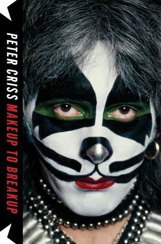 Makeup to Breakup: My Life In and Out of Kiss by Criss, Peter 1st (first) Printing Edition (10/23/2012)
