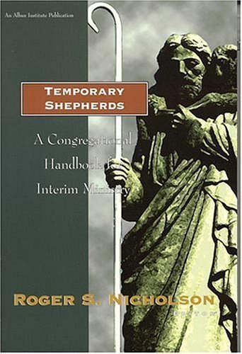 Temporary Shepherds: A Congregational Handbook for Interim Ministry by unknown (9/1/1998)