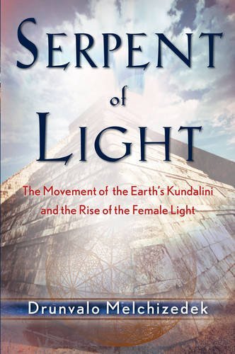 Serpent of Light: Beyond 2012 - The Movement of the Earth's Kundalini and the Rise of the Female Light, 1949 to 2013 by Melchizedek, Drunvalo (1/1/2008)