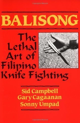 Balisong: The Lethal Art Of Filipino Knife Fighting by Gary Cagaanan, Sid Campbell, Sonny Umpad (2/1/1986)