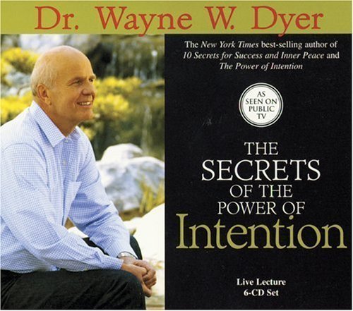 The Secrets of the Power of Intention: Live Lecture (6-CD Set) by Dyer Dr., Dr. Wayne W. Unabridged Edition (3/1/2004)