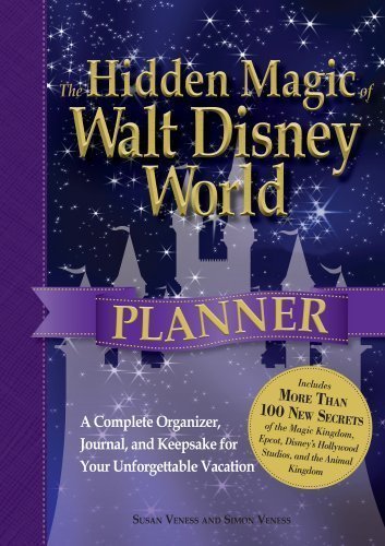The Hidden Magic of Walt Disney World Planner: A Complete Organizer, Journal, and Keepsake for Your Unforgettable Vacation by Veness, Susan, Veness, Simon Spi Edition (4/15/2012)