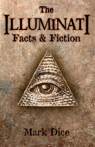 The Illuminati: Facts & Fiction by Dice, Mark (4/13/2009)