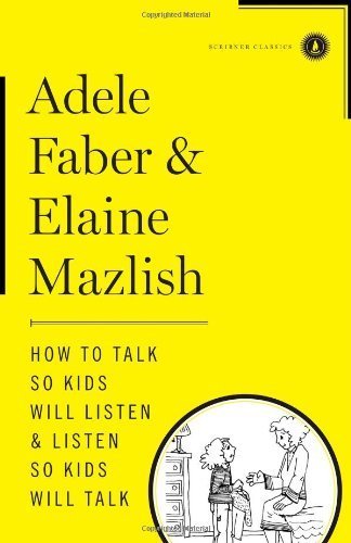 How to Talk So Kids Will Listen & Listen So Kids Will Talk by Faber, Adele, Mazlish, Elaine (2/7/2012)