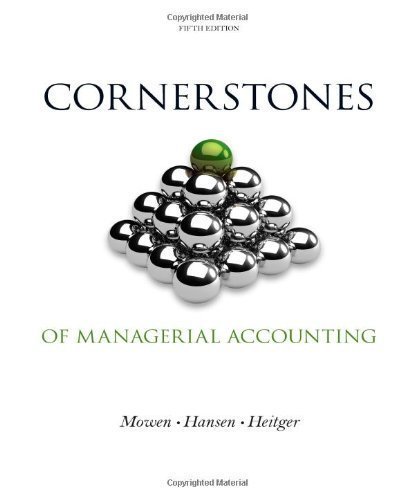 Cornerstones of Managerial Accounting by Mowen, Maryanne M., Hansen, Don R., Heitger, Dan L. 5th (fifth) Edition (1/1/2013)