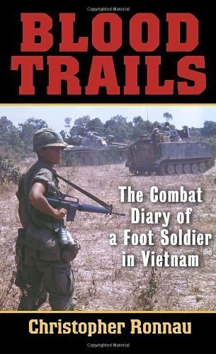 Blood Trails: The Combat Diary of a Foot Soldier in Vietnam by Ronnau, Christopher (8/29/2006)