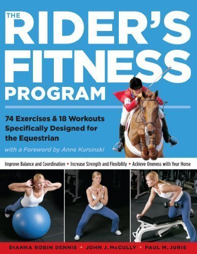 The Rider's Fitness Program: 74 Exercises & 18 Workouts Specifically Designed for the Equestrian by Dianna Robin Dennis, Johnny J. McCully, Paul M. Juris (11/15/2004)