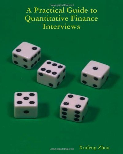 A Practical Guide To Quantitative Finance Interviews by Zhou, Xinfeng (4/9/2008)