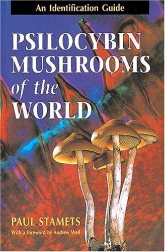 Psilocybin Mushrooms of the World: An Identification Guide by Stamets, Paul 1st (first) Edition (10/1/1996)