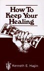 How To Keep Your Healing by Kenneth E. Hagin (3/30/1998)