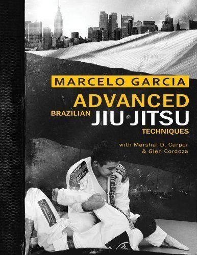 Advanced Brazilian Jiujitsu Techniques by Garcia, Marcelo, Carper, Marshal D., Cordoza, Glen Original Edition (11/15/2011)