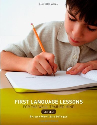 First Language Lessons for the Well-Trained Mind: Level 3 Instructor Guide (First Language Lessons) by Wise, Jessie, Buffington, Sara (7/17/2007)