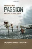 Producing with Passion: Making Films That Change the World by Dorothy Fadiman, Tony Levelle (6/1/2008)
