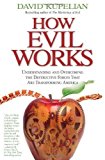 How Evil Works: Understanding and Overcoming the Destructive Forces That Are Transforming America by Kupelian, David (2/16/2010)