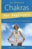 Chakras for Beginners: A Guide to Balancing Your Chakra Energies (For Beginners (Llewellyn's)) by Pond, David (10/8/1999)