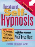 Instant Self-Hypnosis: How to Hypnotize Yourself with Your Eyes Open by Forbes Robbins Blair (3/1/2004)
