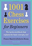 1001 Chess Exercises for Beginners: The Tactics Workbook that Explains the Basic Concepts, Too by Masetti, Franco, Messa, Roberto (6/16/2012)