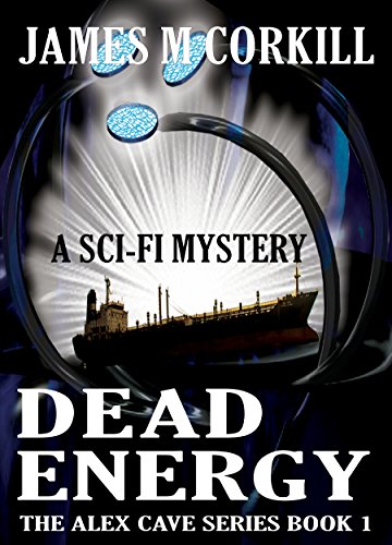 The Alex Cave Series. Book 1. Dead Energy: A sci-fi mystery.