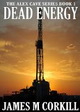 The Alex Cave Series. Book 1. Dead Energy: A sci-fi mystery.